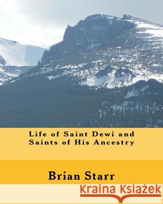 Life of Saint Dewi and Saints of His Ancestry MR Brian Daniel Starr 9781495334863 Createspace