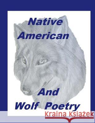 Native American And Wolf Poetry Wahya, Tlenaai 9781495334986 Createspace
