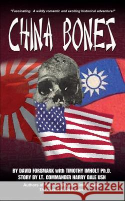 China Bones Book 1 - China Side: Based on a story by Lt. Commander Harry Dale, USN Imholt Phd, Timothy 9781495335020
