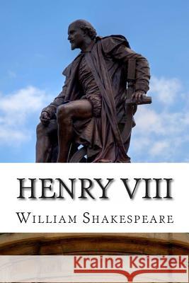 Henry VIII: King Henry VIII: A Play William Shakespeare 9781495335044