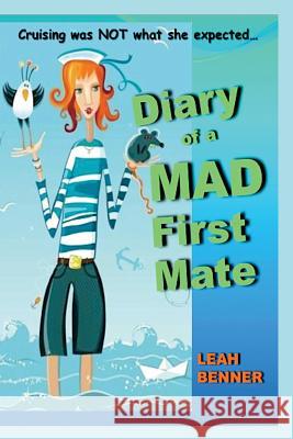 Diary of a Mad First Mate Leah Benner 9781495335525 Createspace