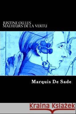 Justine ou Les Malheurs de la vertu de Sade, Marquis 9781495337475 Createspace