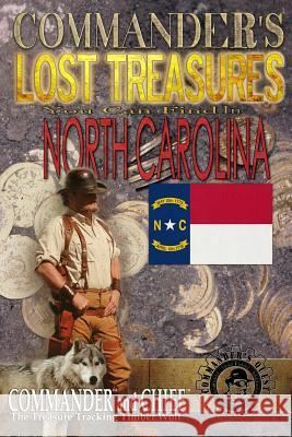 Commander's Lost Treasures You Can Find In North Carolina: Follow the Clues and Find Your Fortunes! Jovan Hutton Pulitzer J. Hutton Pulitzer Jovan Pulitzer 9781495337987 Createspace Independent Publishing Platform