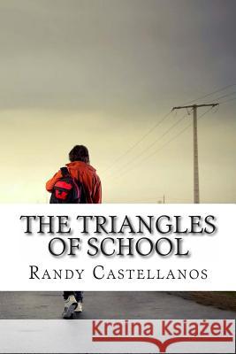 The Triangles Of School Castellanos, Randy 9781495338014 Createspace