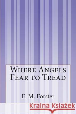 Where Angels Fear to Tread E. M. Forster 9781495338427 Createspace