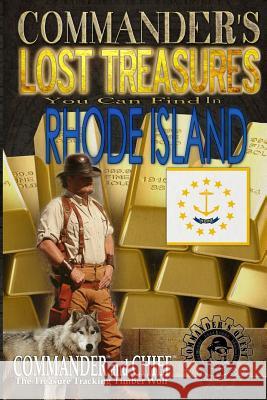 Commander's Lost Treasures You Can Find In Rhode Island: Follow the Clues and Find Your Fortunes! Jovan Hutton Pulitzer J. Hutton Pulitzer Jovan Pulitzer 9781495339417 Createspace Independent Publishing Platform