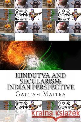 Hindutva and Secularism: : Indian Perspective MR Gautam Maitra 9781495341342