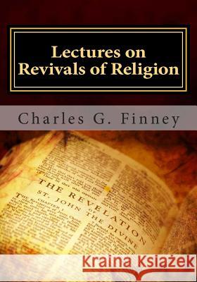 Lectures on Revivals of Religion Charles G. Finney 9781495341762