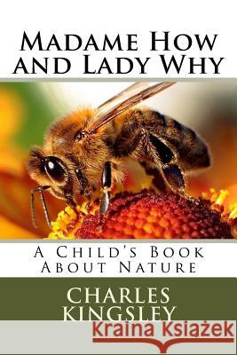 Madame How and Lady Why Charles Kingsley 9781495341830 Createspace