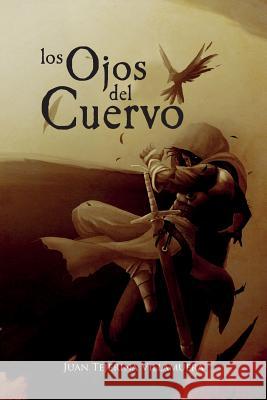 Los Ojos del Cuervo Juan Tejerin 9781495342042 Createspace