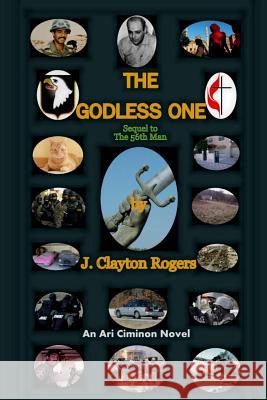 The Godless One MR J. Clayton Rogers 9781495342370 Createspace