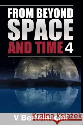 From Beyond Space and Time 4 V. Bertolaccini 9781495345159 Createspace