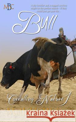 Bull: Corralling Nature 1 Mathilde Watson Erika O. Williams 9781495345371 Createspace