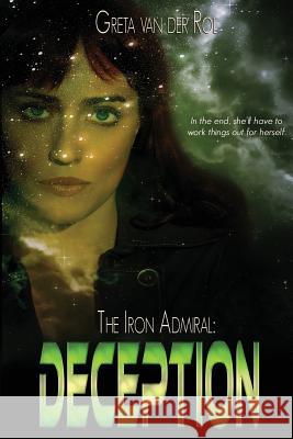 The Iron Admiral: Deception Greta Va 9781495345944 Createspace