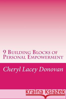 9 Building Blocks of Personal Empowerment Cheryl Lace 9781495346255 Createspace Independent Publishing Platform
