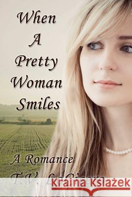 When A Pretty Woman Smiles Locicero, T. V. 9781495347108 Createspace