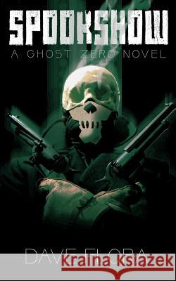 Spookshow: A Ghost Zero Novel Dave Flora 9781495347344