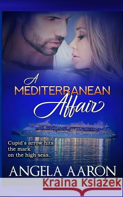A Mediterranean Affair Angela Aaron 9781495348259 Createspace Independent Publishing Platform