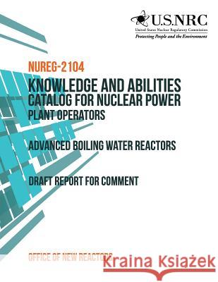 Knowledge and Abilities Catalog for Nuclear Power Plant Operators United States Nuclear Regulatory Commiss 9781495349140 Createspace