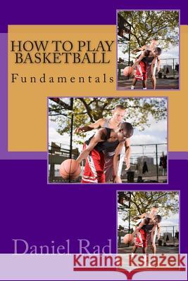 How To Play Basketball Rad, Daniel 9781495349836
