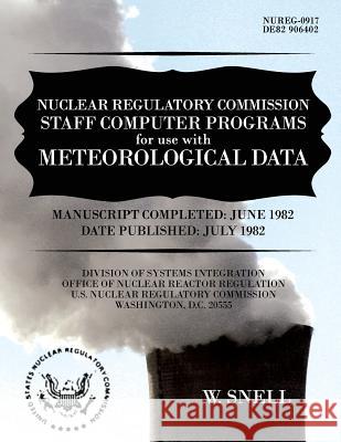 Nuclear Regulatory Commission Staff Computer Programs for Use with Meteorological Data U. S. Nuclear Regulatory Commission 9781495350320 Createspace