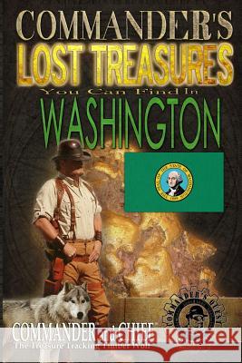 Commander's Lost Treasures You Can Find In Washington: Follow the Clues and Find Your Fortunes! Jovan Hutton Pulitzer J. Hutton Pulitzer Jovan Pulitzer 9781495351266 Createspace Independent Publishing Platform