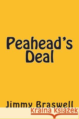 Peahead's Deal Jimmy Braswell 9781495351761 Createspace