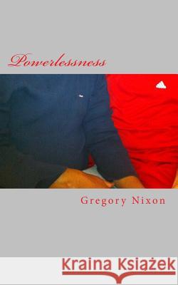 Powerlessness Gregory C. Nixon 9781495352140