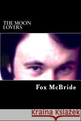 The Moon Lovers Fox McBride 9781495352485 Createspace