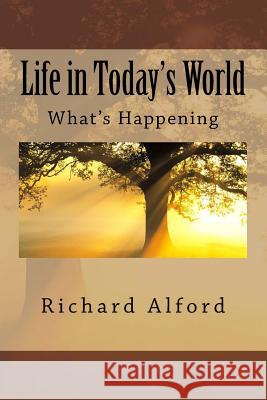 Life in Today's World MR Richard F. Alford 9781495352690 Createspace
