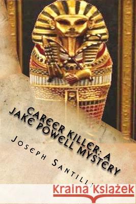 Career Killer: A Jake Powell Mystery Joseph Santilli 9781495355264 Createspace
