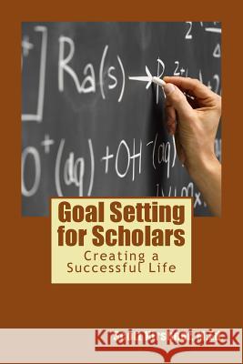 Goal Setting for Scholars: Creating a Successful Life Scott Kirshne 9781495355486 Createspace