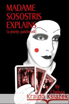 Madame Sosostris Explains (a poetry patchwork) Simmens, Clarissa 9781495355714