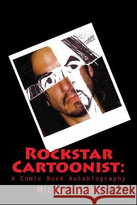 Rockstar Cartoonist: : A Comic Book Autobiography Lyons, Michael 9781495356124 Createspace