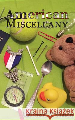 American Miscellany Michael a. Cousin 9781495357046 Createspace Independent Publishing Platform