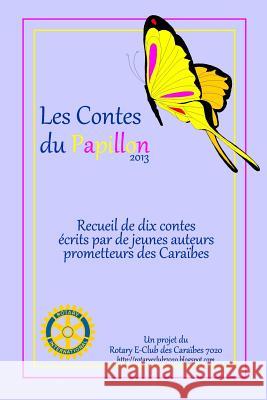 Les Contes du Papillon (2013): Histoires écrites par des enfants pour des enfants. Bentick, Chloe 9781495357084 Createspace