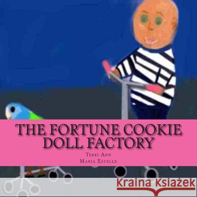 The Fortune Cookie Doll Factory Terri Ann Maria Estelle 9781495357688 Createspace