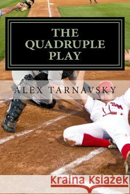 The Quadruple Play: A Baseball Fable Alex Tarnavsky 9781495357893 Createspace