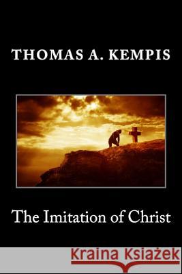 The Imitation of Christ Thomas a. Kempis 9781495359408 Createspace