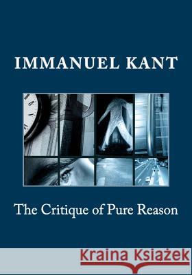 The Critique of Pure Reason Immanuel Kant J. M. D. Meiklejohn 9781495359446 Createspace