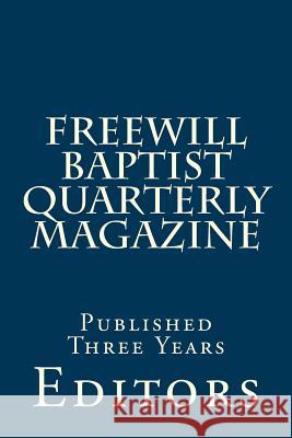 Freewill Baptist Quarterly Magazine: Published Three Years Money Magazine                           Alton E. Loveless 9781495360367 Createspace