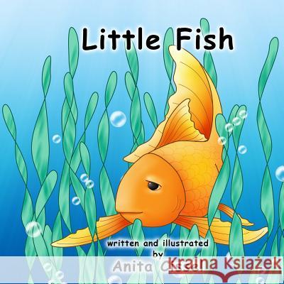 Little Fish Anita Cissel 9781495360398 Createspace