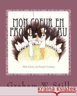 Mon Coeur en paquet-cadeau Still, Graham W. 9781495361265 Createspace