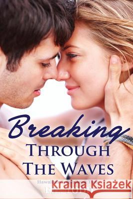 Breaking Through the Waves E. L. Todd Kris Kendall 9781495361456 Createspace