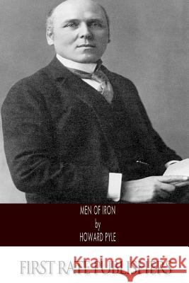 Men of Iron Howard Pyle 9781495362170 Createspace