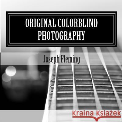 Original Colorblind Photography Joseph Fleming 9781495362668 Createspace