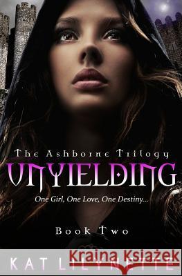 Unyielding (The Ashborne Trilogy: Book 2) Lilynette, Kat 9781495363863 Createspace