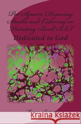 Pot Square Drawing Stacks and Coloring or Painting Book III: Dedicated to God Marcia Batiste 9781495364013