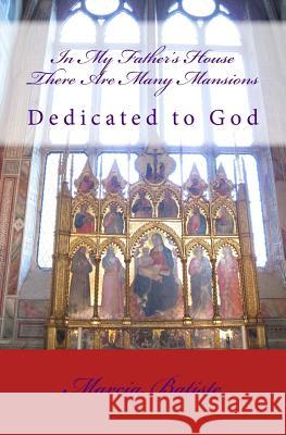 In My Father's House There Are Many Mansions: Dedicated to God Marcia Batiste 9781495364044