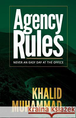 Agency Rules - Never an Easy Day at the Office Khalid Muhammad 9781495366734